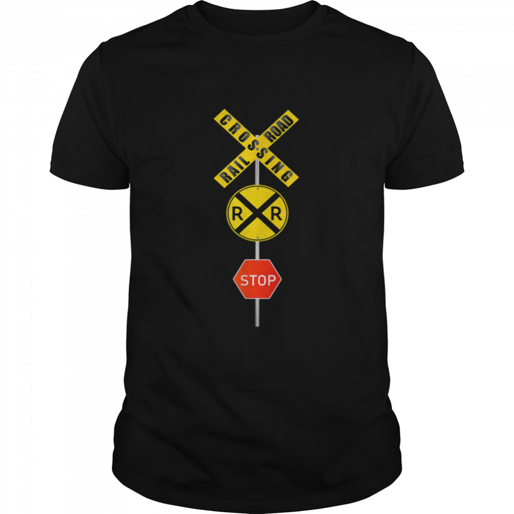 Railroad Crossing Shirt Road Sign Train shirt