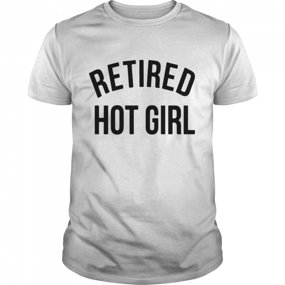 Retired Hot Girl 2021 shirt