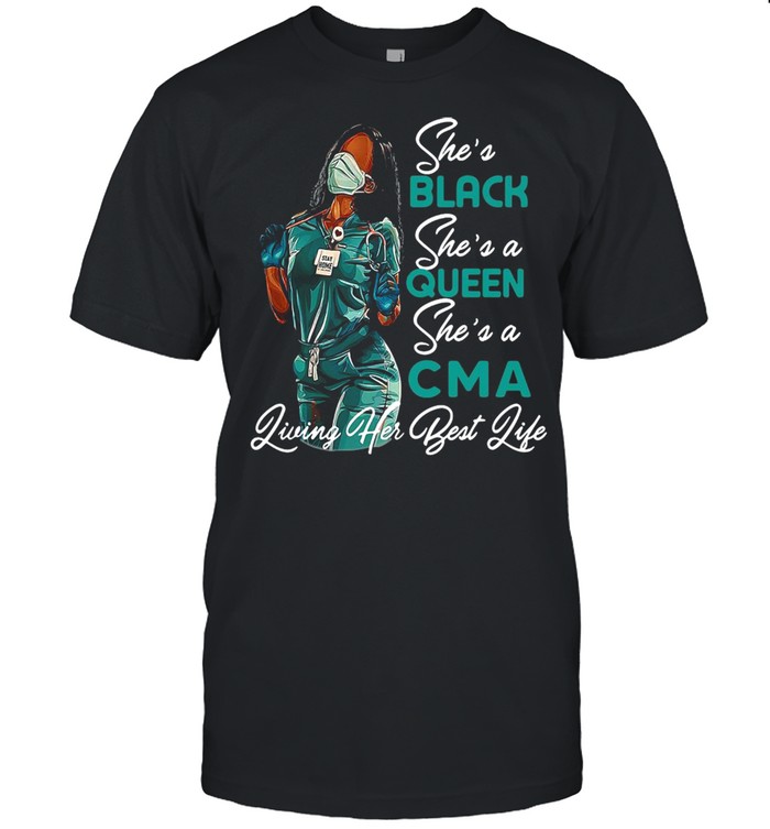 She’s Black She’s a Queen She’s a CMA Living Her Best Life Black Woman T-shirt