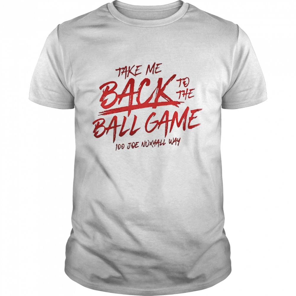 Take me back to the ball game too joe nuxhall way for shirt