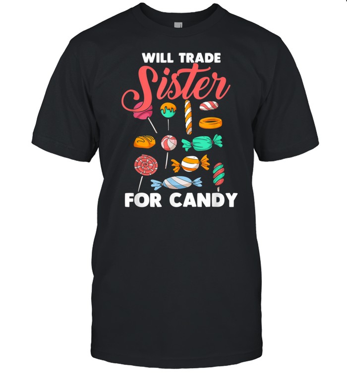 Will Trade Sister For Candy shirt