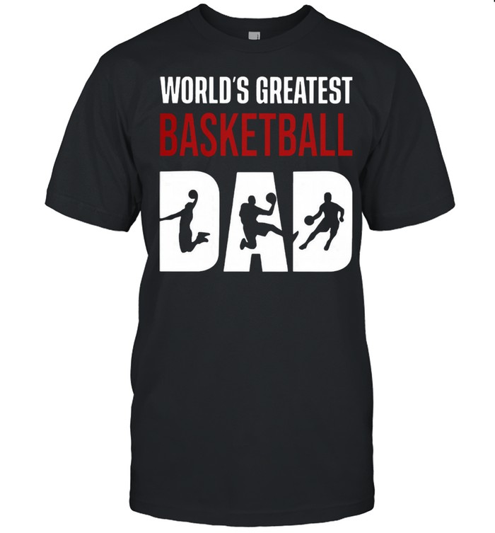 Worlds greatest basketball dad shirt