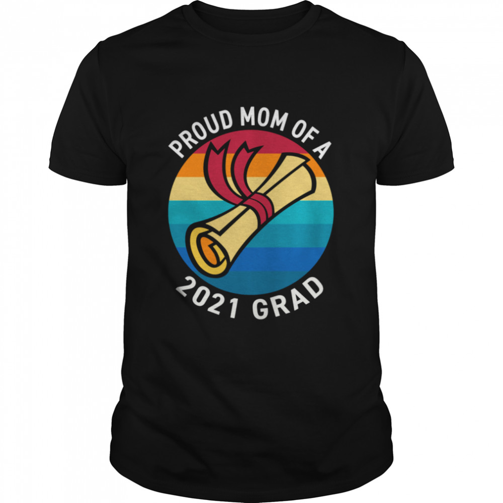 2021 Graduation Proud Mom of a Class of 2021 Grad Shirt