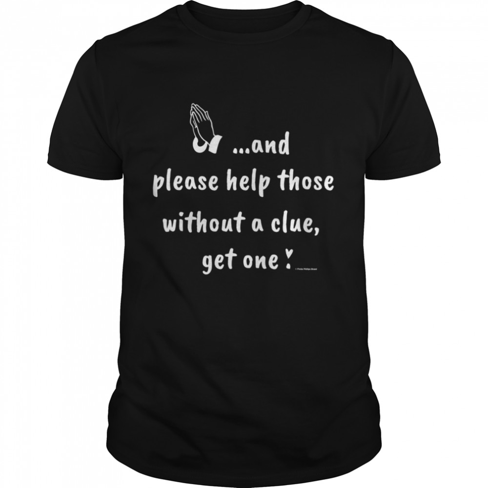 And Please Help Those Without a Clue, Get One Shirt