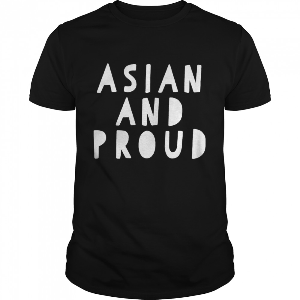 Asian and Proud Shirt