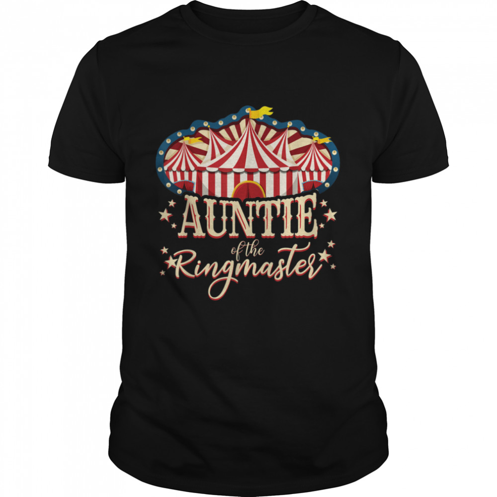 Auntie of The Ringmaster Circus Themed Birthday Party Shirt