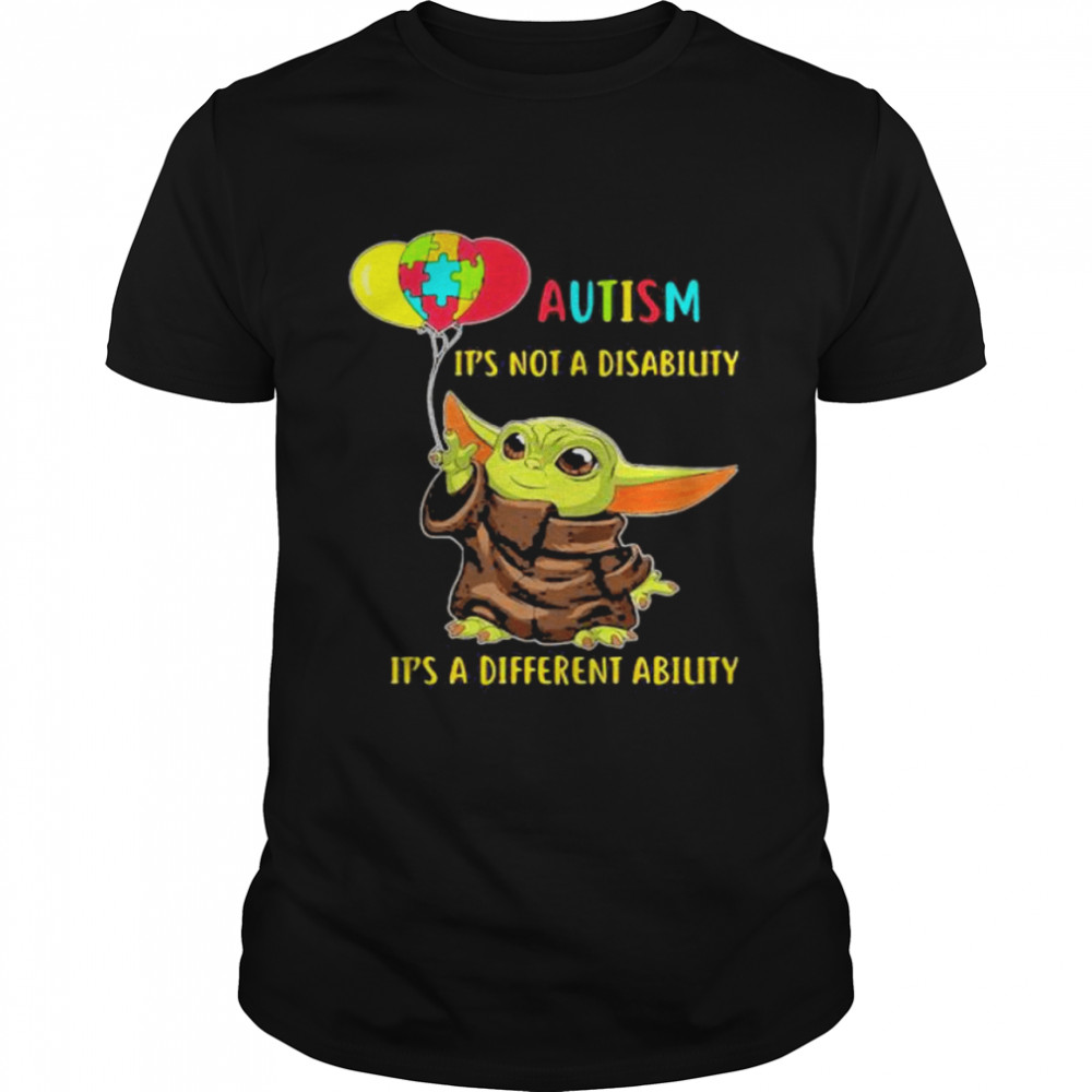 Autism It’s Not A Disability It’s A Different Ability Baby Yoda Shirt