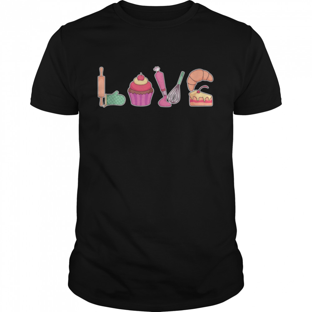 Baker Confectioner Pastry Chef I LOVE Baking Shirt