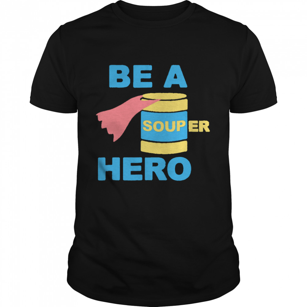 Be a Souper Hero  Classic Men's T-shirt
