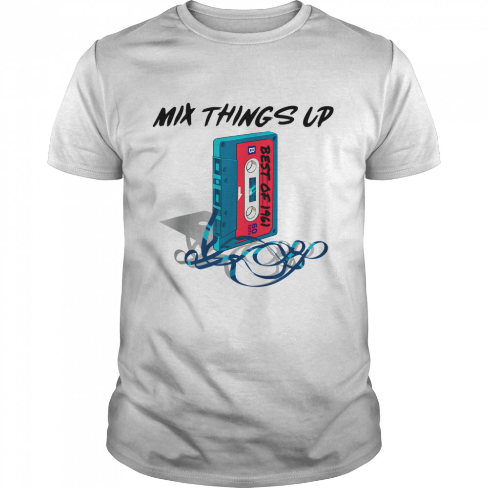 BEST OF 1961 Mix Things Up MixTape Vintage Retro Birthday shirt