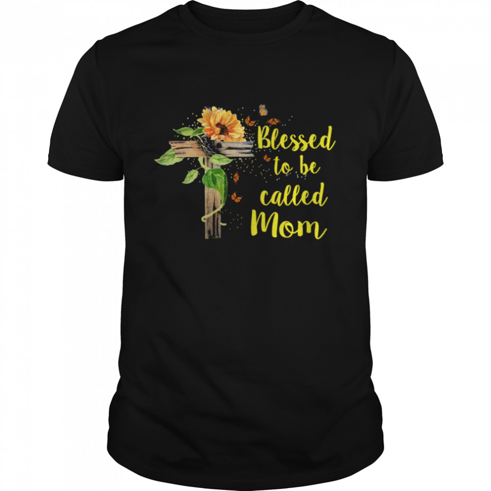 Blessed To Be Called Mom Mother’s Day Costume For Mom Aunt Shirt