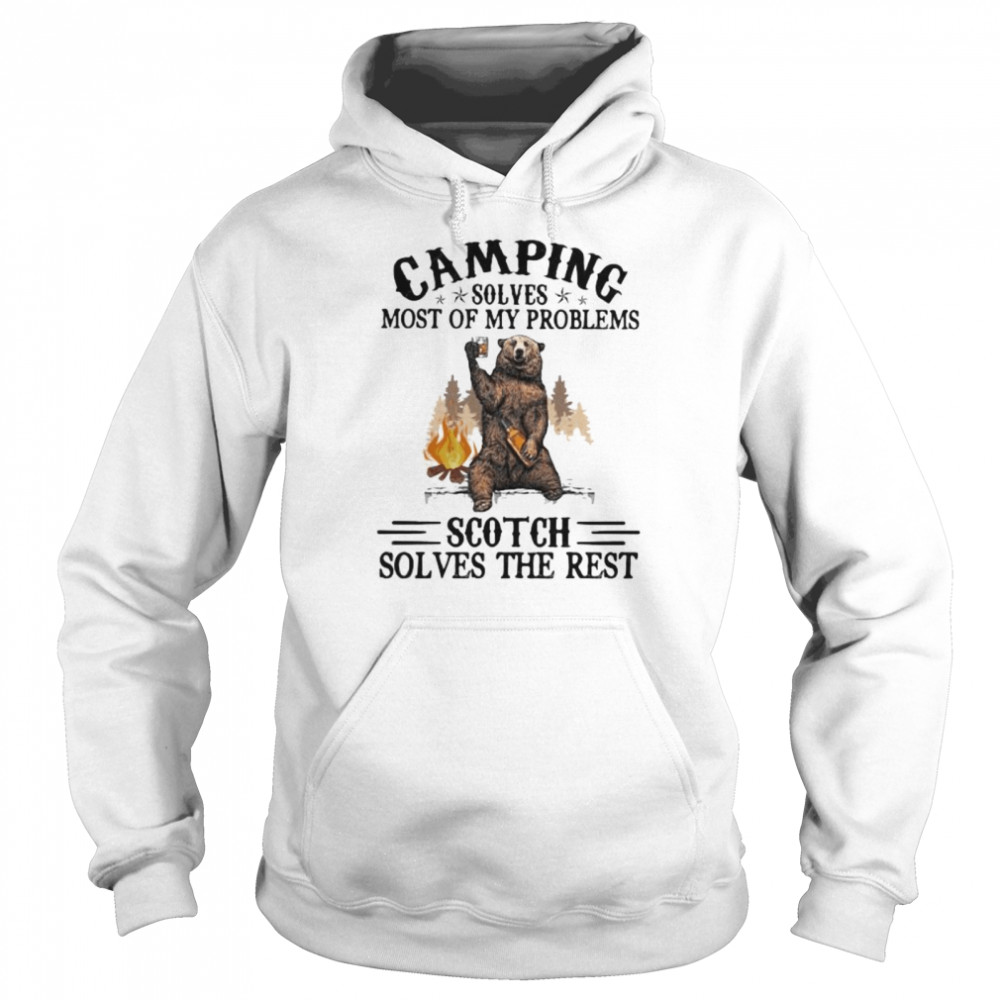 Camping Sloves Most Of My Problems Scoth Solves The Rest Bear  Unisex Hoodie