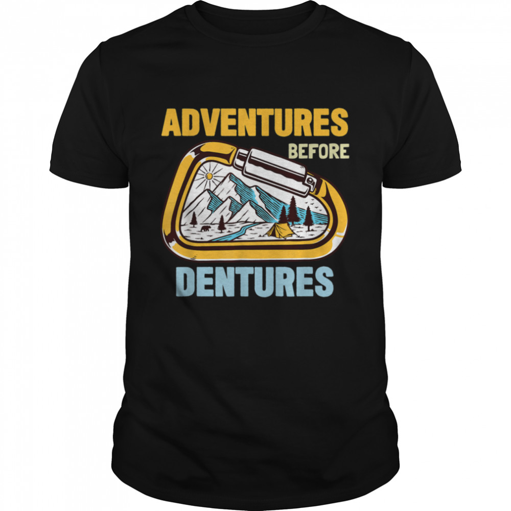 Climbing Hiking Adventures Before Dentures Shirt