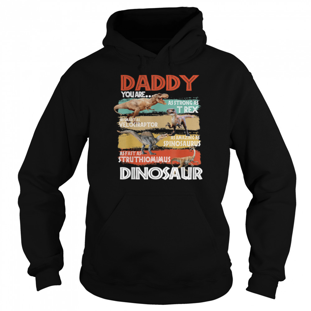 Daddy You Are As Strong As Dinosaur Trex Father's Day 2021  Unisex Hoodie