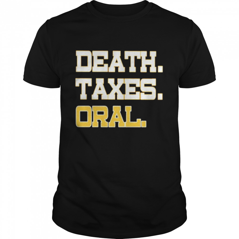 Death taxes oral shirt