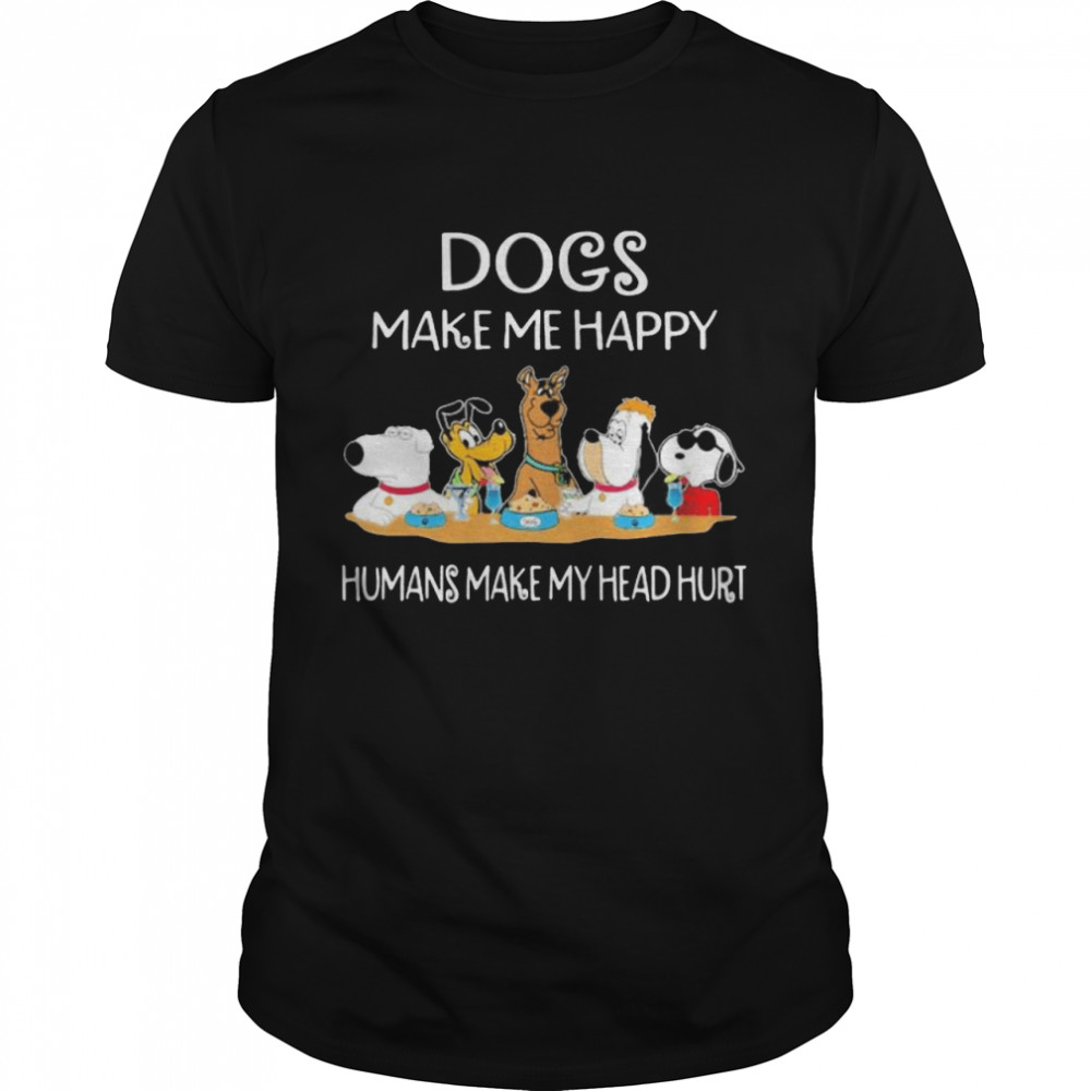 Dogs Make Me Happy Humans Make My Head Hurt Snoopy And Friends Shirt