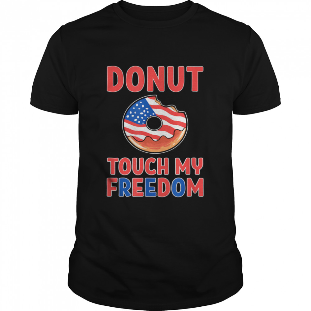 Donut Touch My Freedom Doughnut Themed America Flag USA Shirt