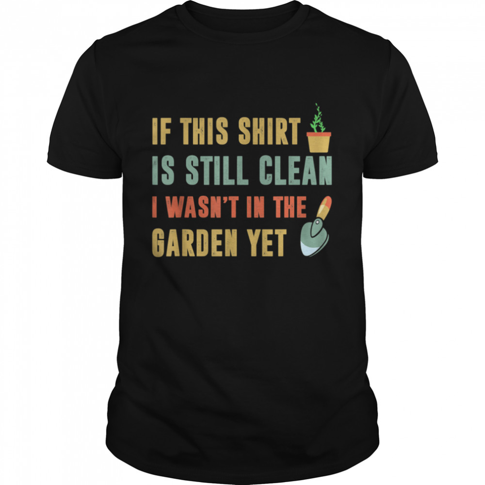 gardening and garden work for gardener shirt