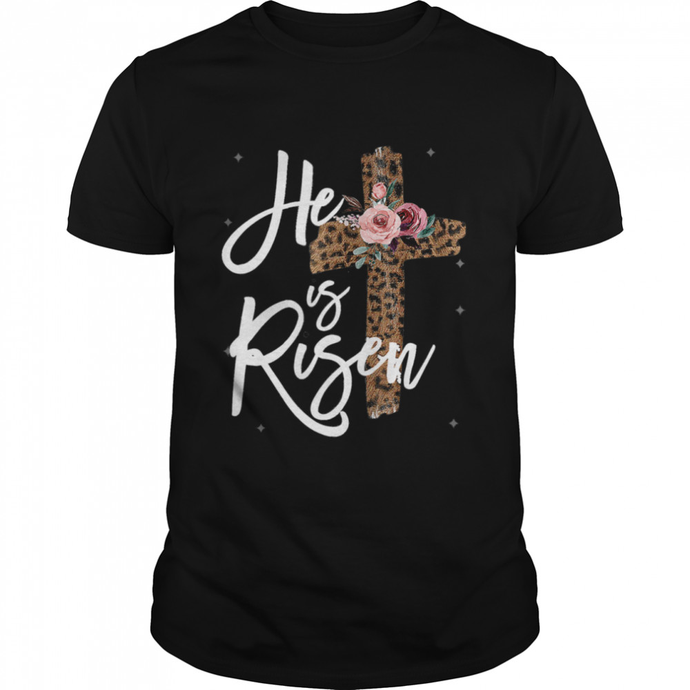 He has Risen Easter Day Shirt Jesus Cross Leopard Shirt