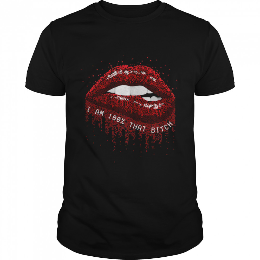 I am 100% That Bitch Glittering Lips Distressed Shirt