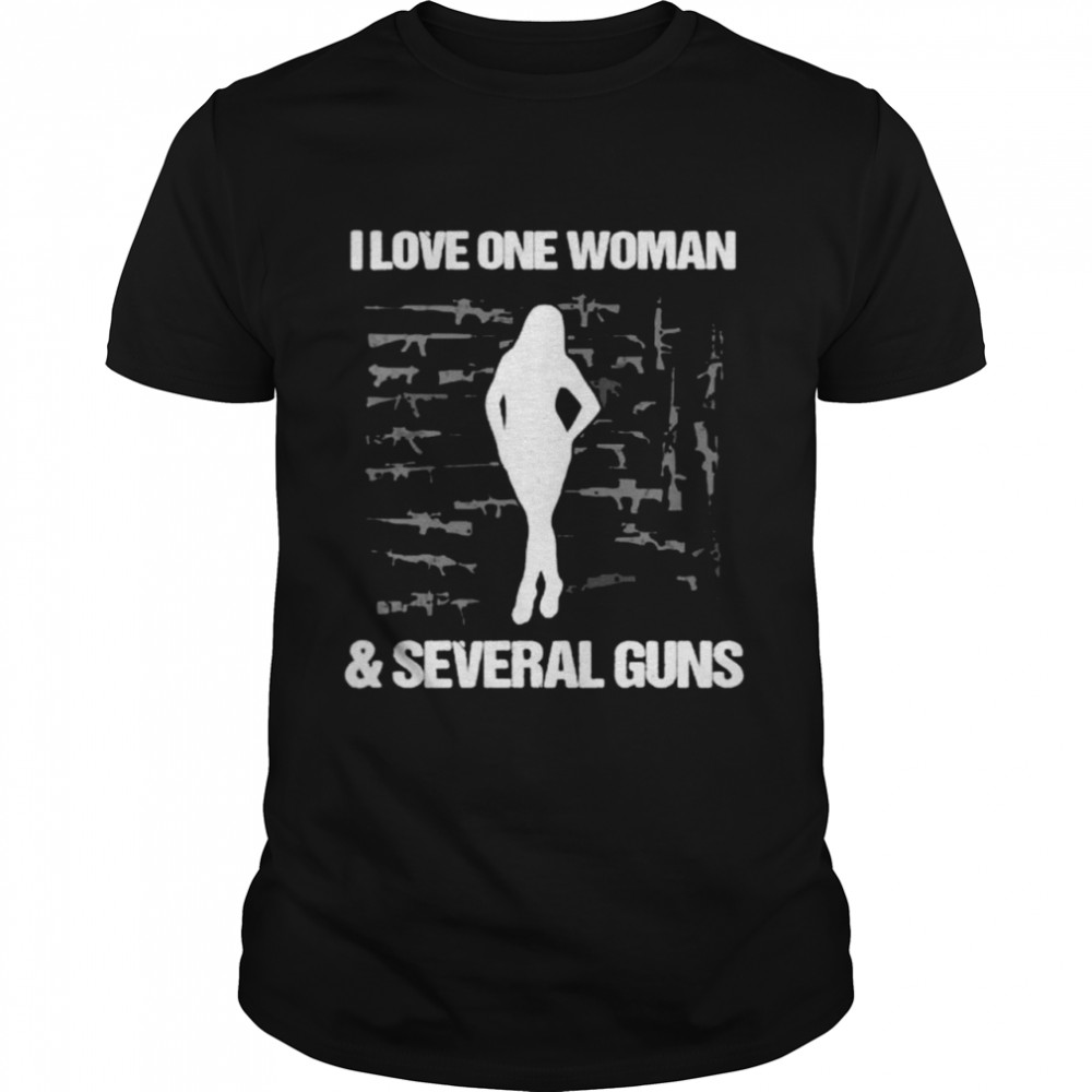 I love one woman and several guns shirt