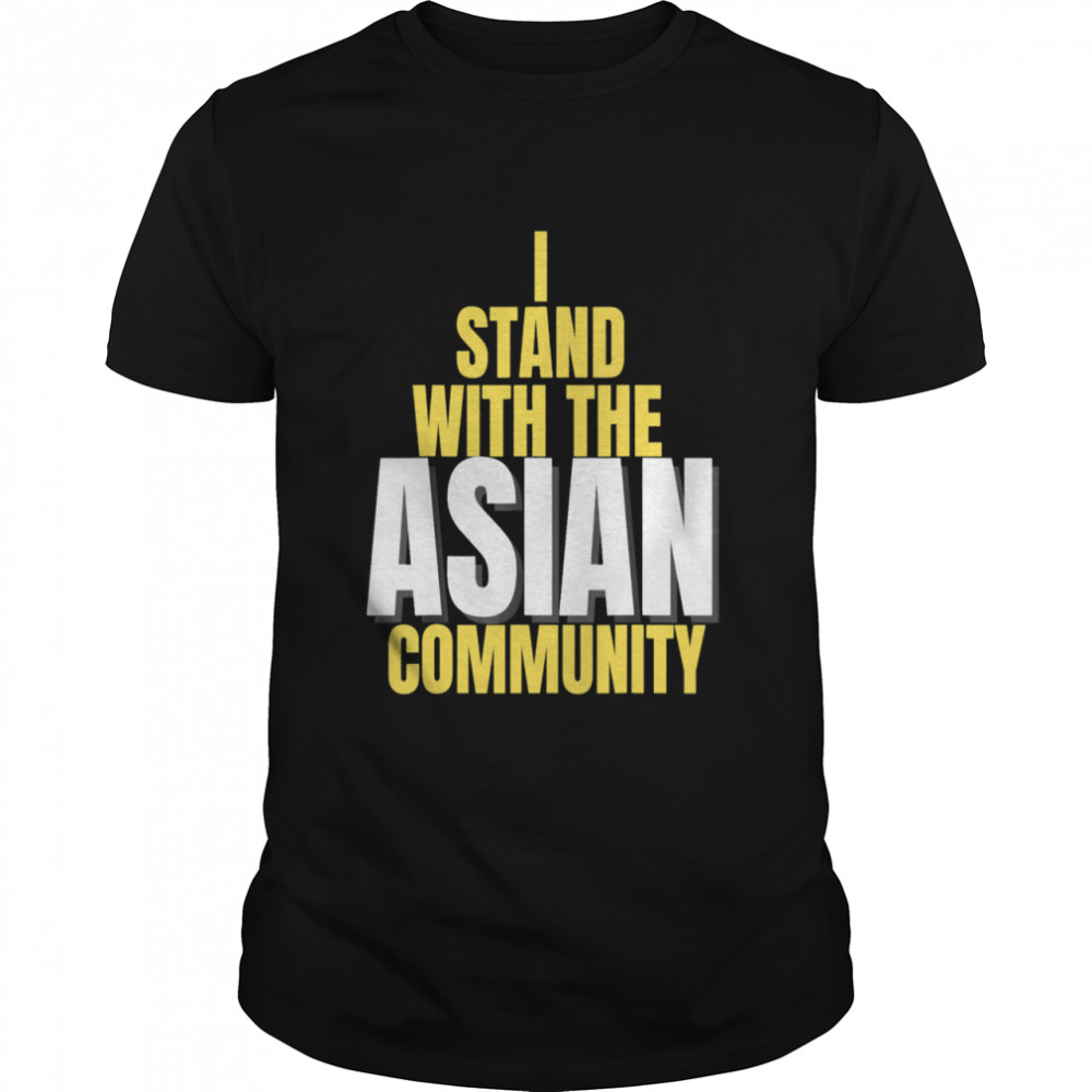 I Stand With The Asian Community Shirt