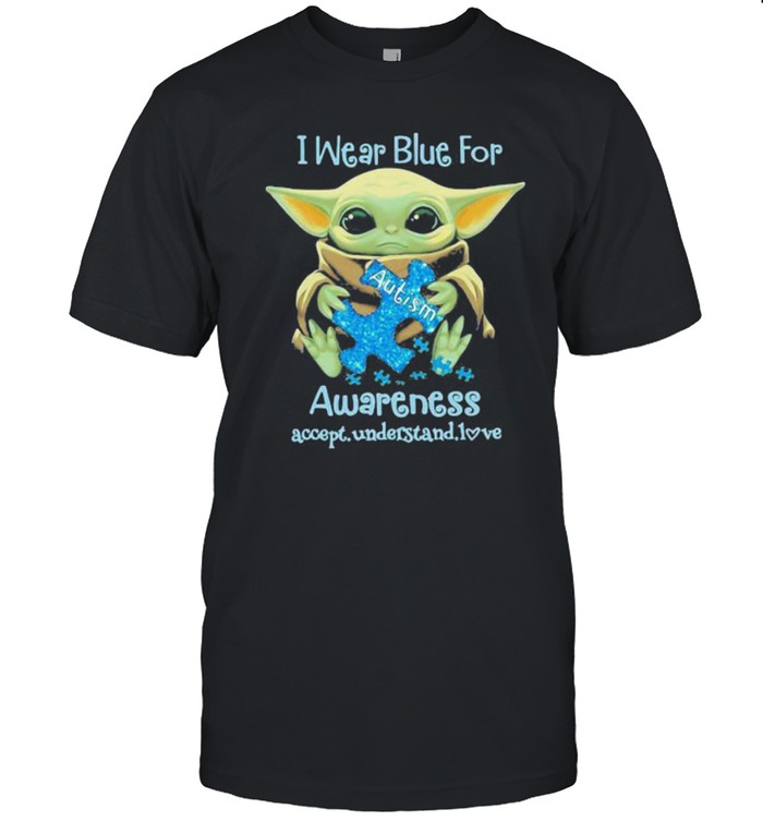 I Wear Blue For Awareness Accept Understand Love Baby Yoda Shirt