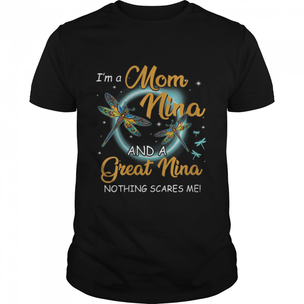 I’m A Mom Nina And A Great Nina Nothing Scares Me Shirt