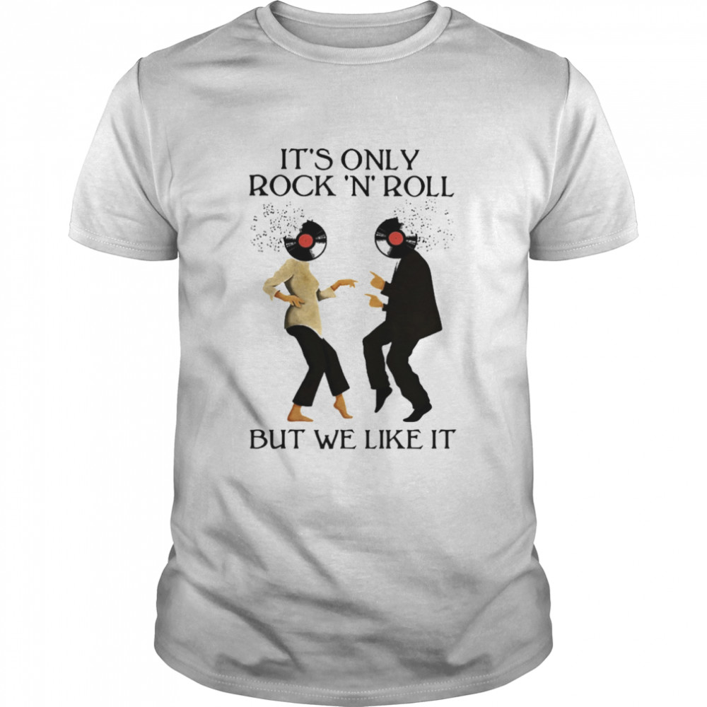 It’s only rock roll but we like It shirt