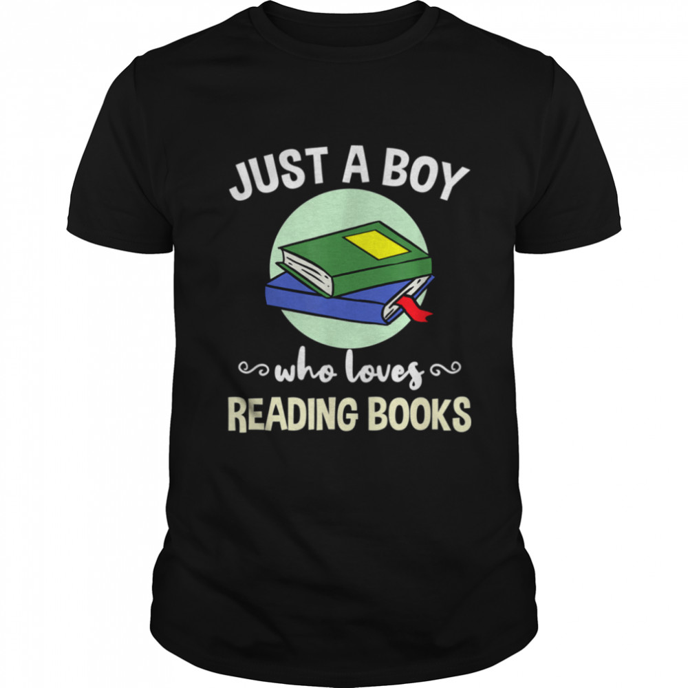 Just A Boy Who Loves Reading Books Shirt