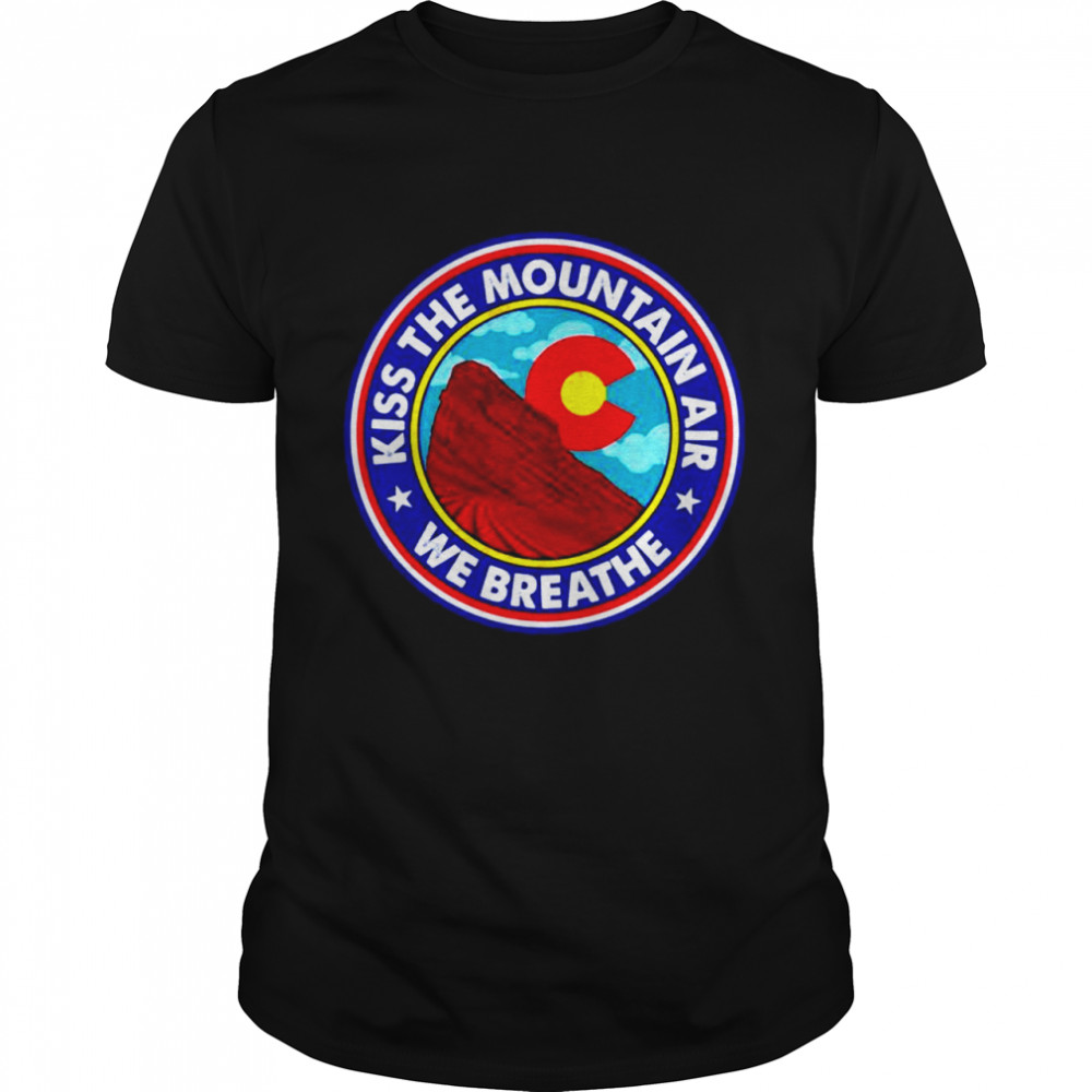 Kiss the mountain air we breathe red rocks amphitheatre shirt