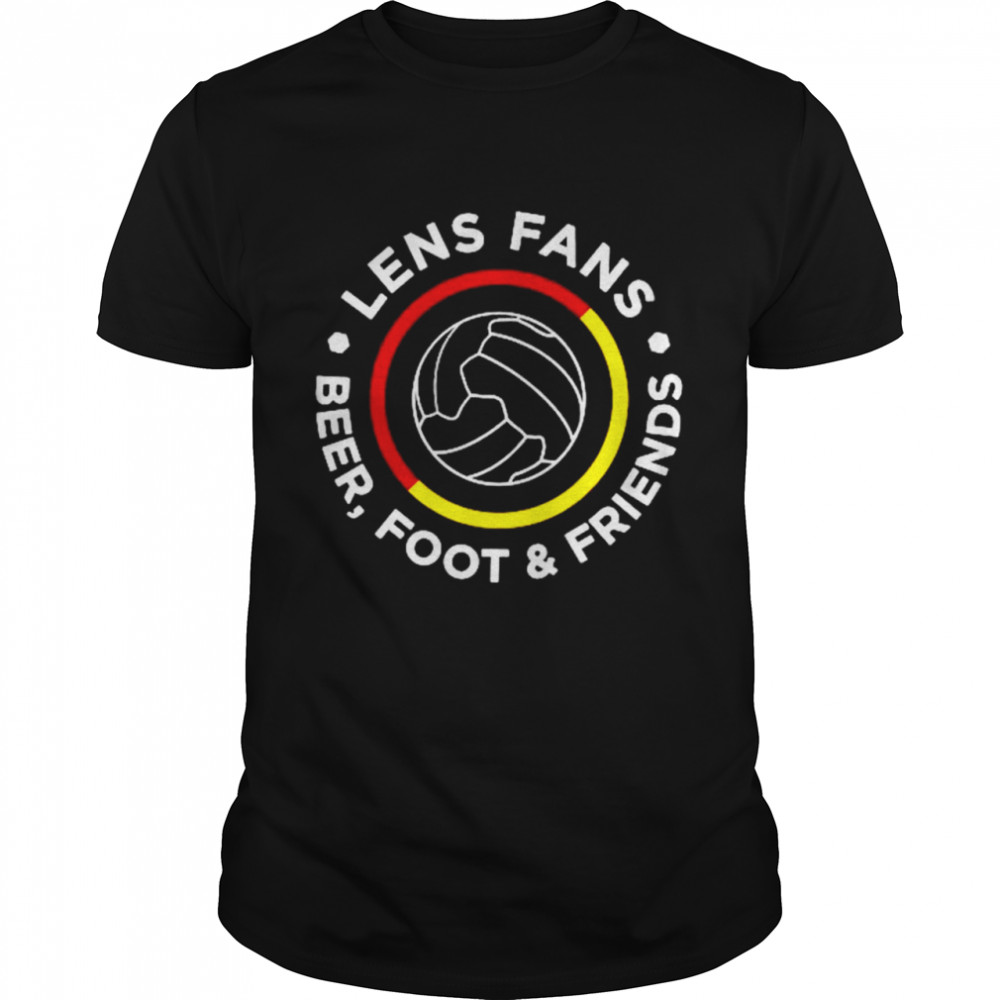 Lens fans beer foot and friends shirt