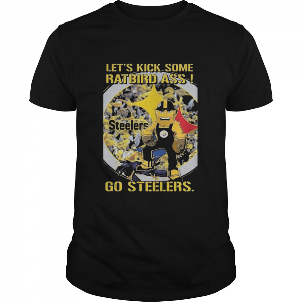 Let’s kick some rat bird ass go Steelers shirt