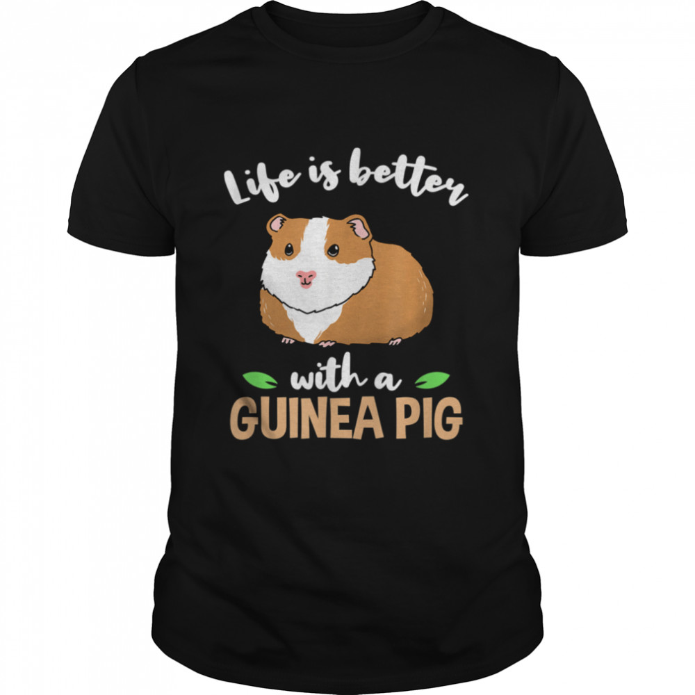 Life Is Better With A Guinea Pig Shirt