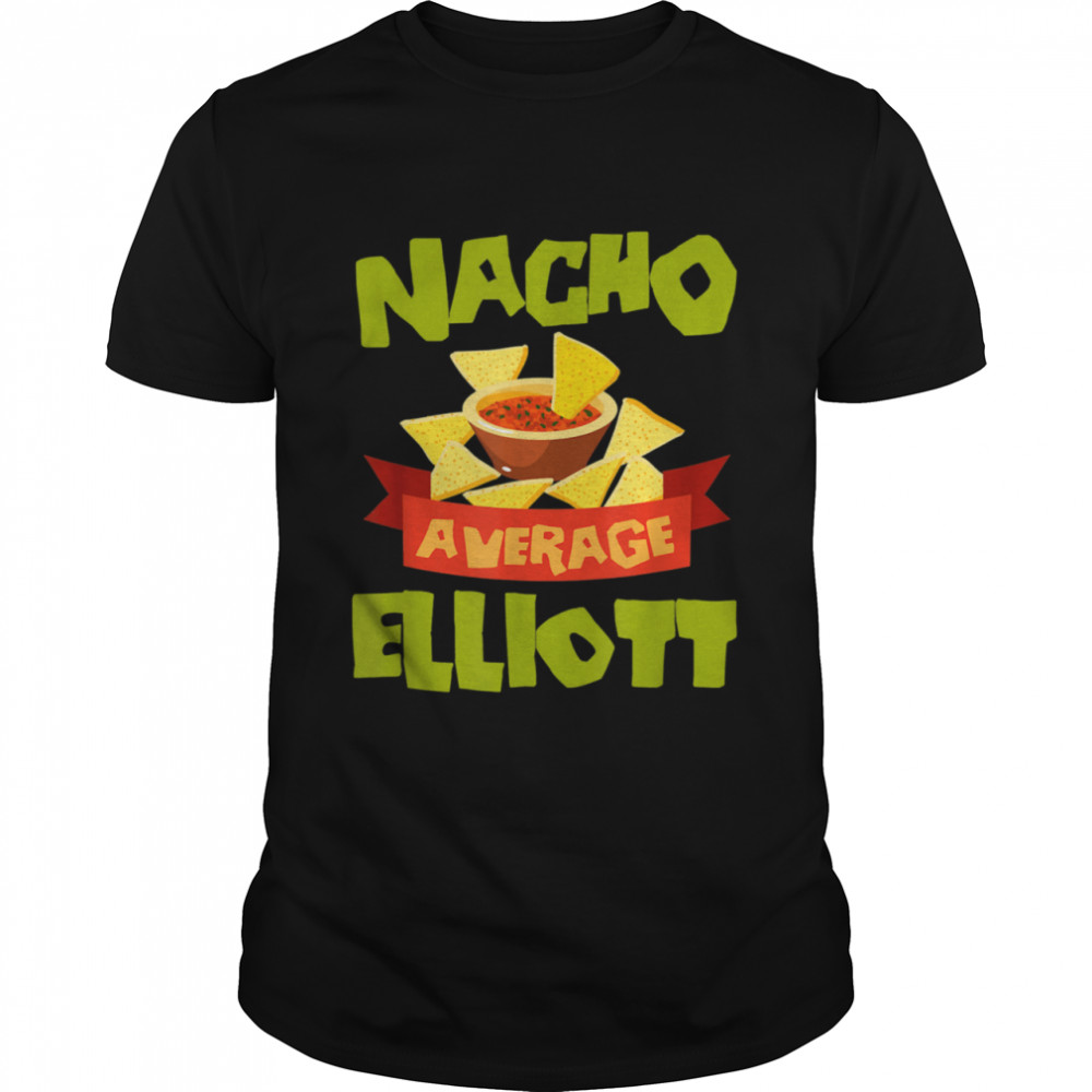 NACHO AVERAGE ELLIOTT Birthday Personalized Surname Shirt