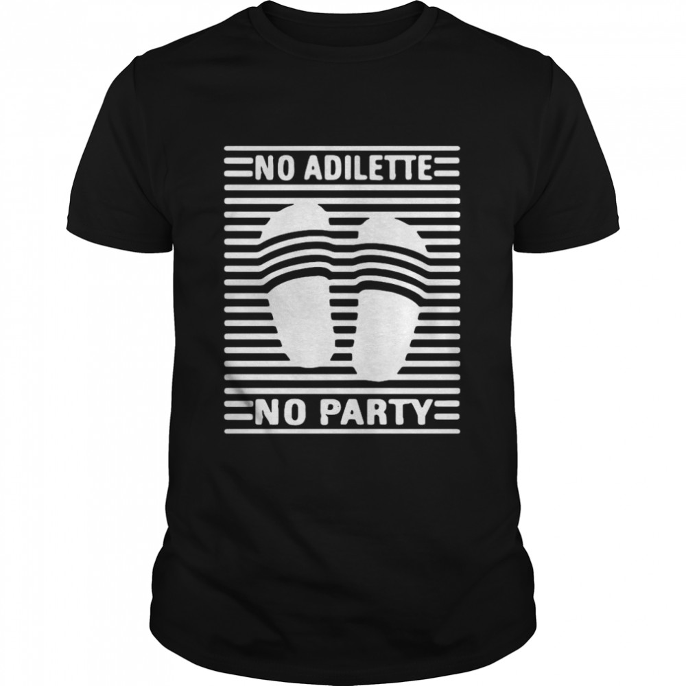 No adilette no party shirt