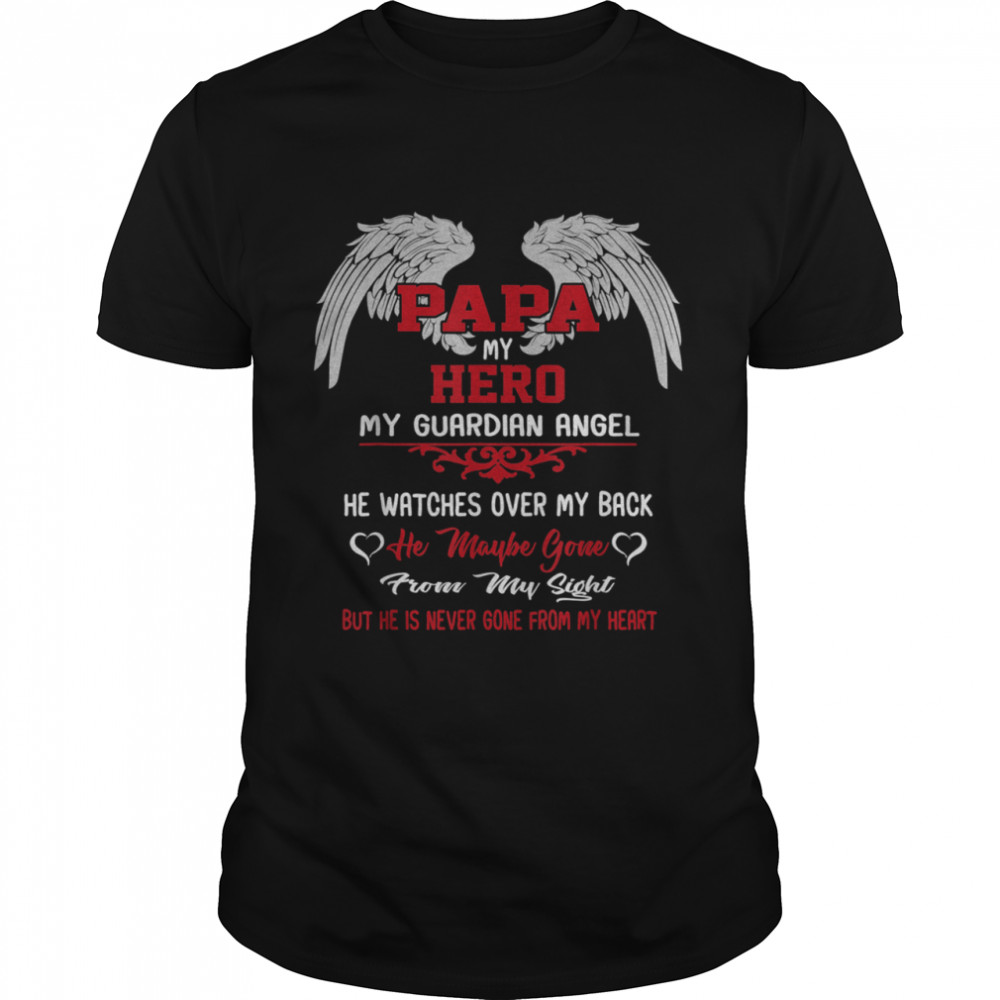 Papa is my guardian Angel Hero Peace forever Dad in Heaven Shirt