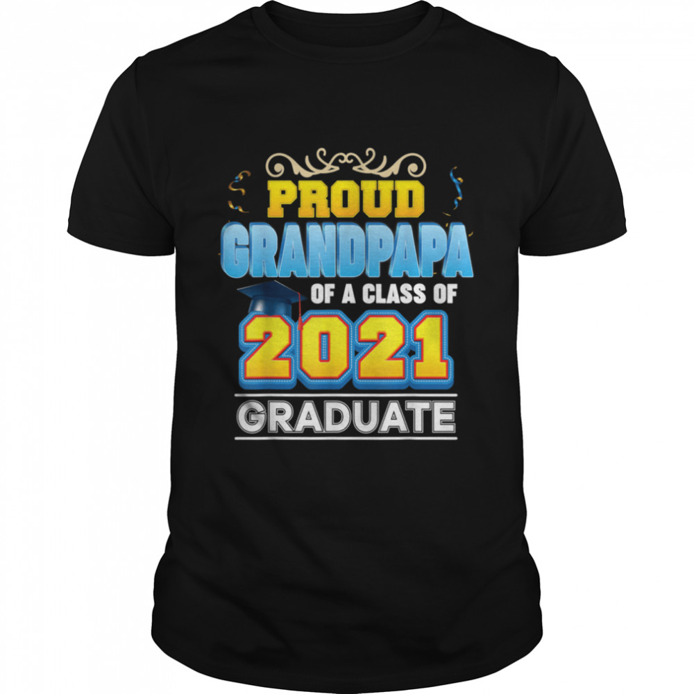 Proud Grandpapa Of A Class 2021 Graduate Graduation School Shirt