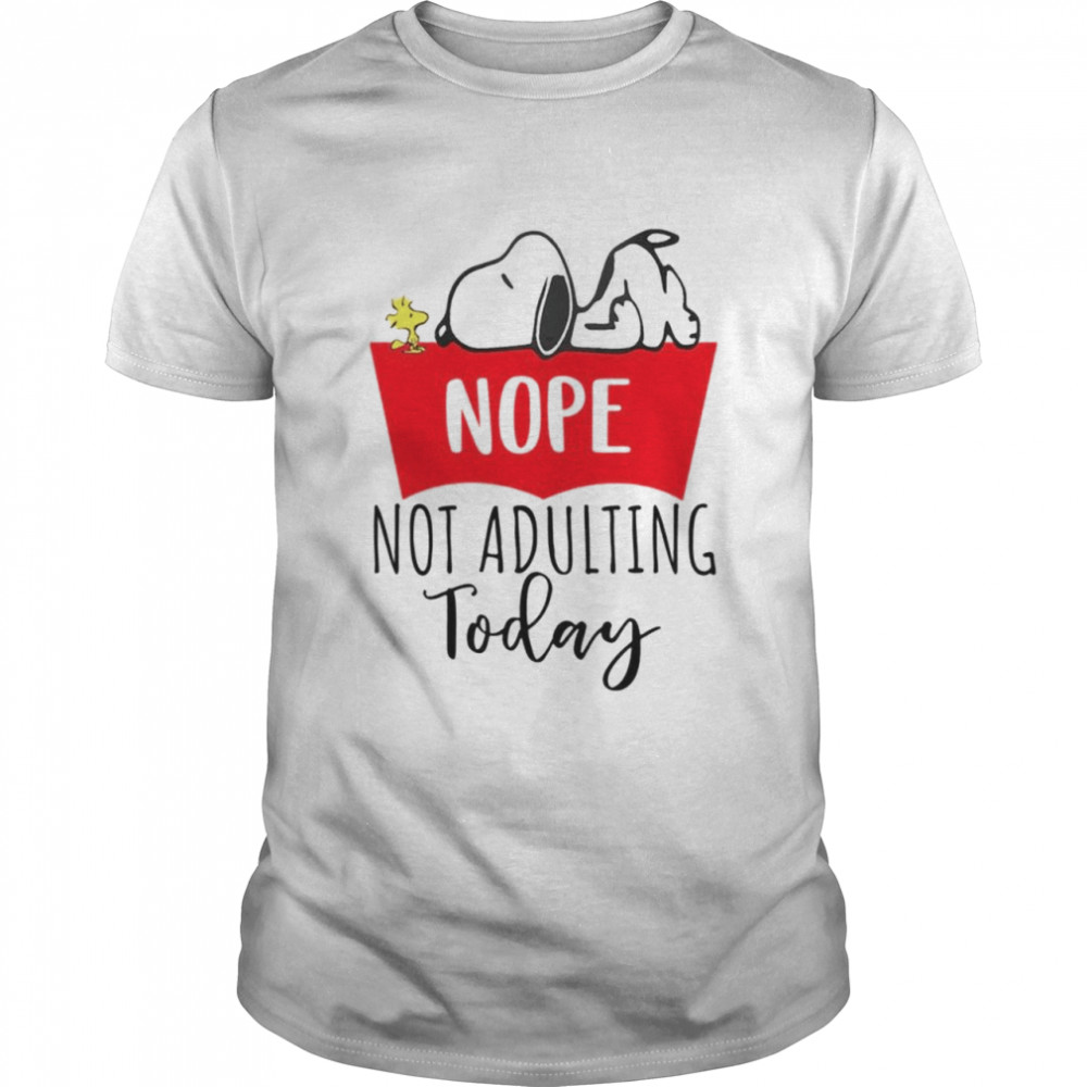 Snoopy nope not adulting today shirt