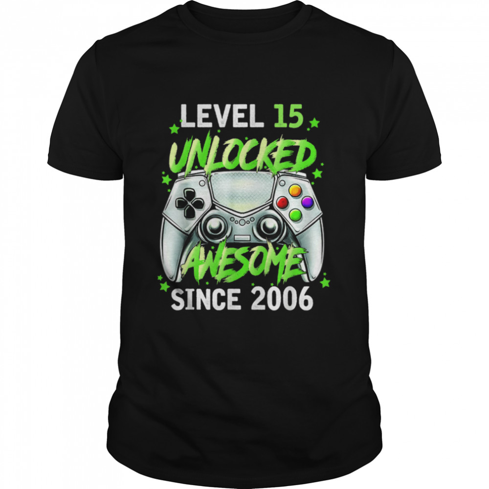 Teenager Level 15 Unlocked Video Game 15th 2006 Birthday Shirt