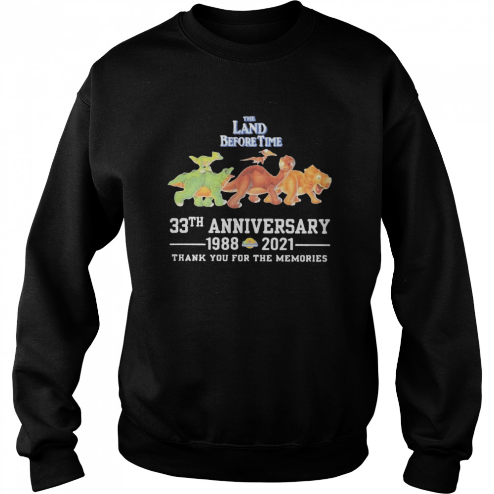 The Land Before Time 33th Anniversary 1988 2021 Thank You For The Memories  Unisex Sweatshirt