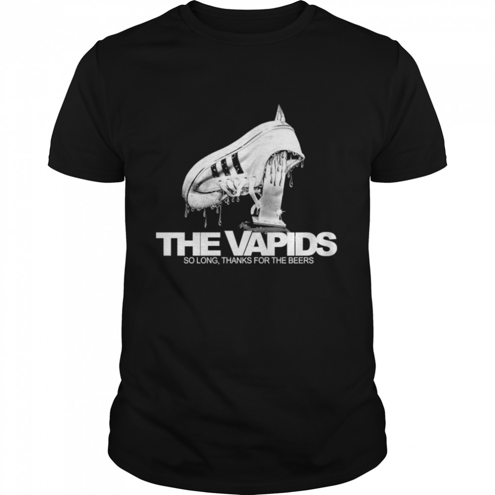 The Vapids so long thanks for the beers shirt