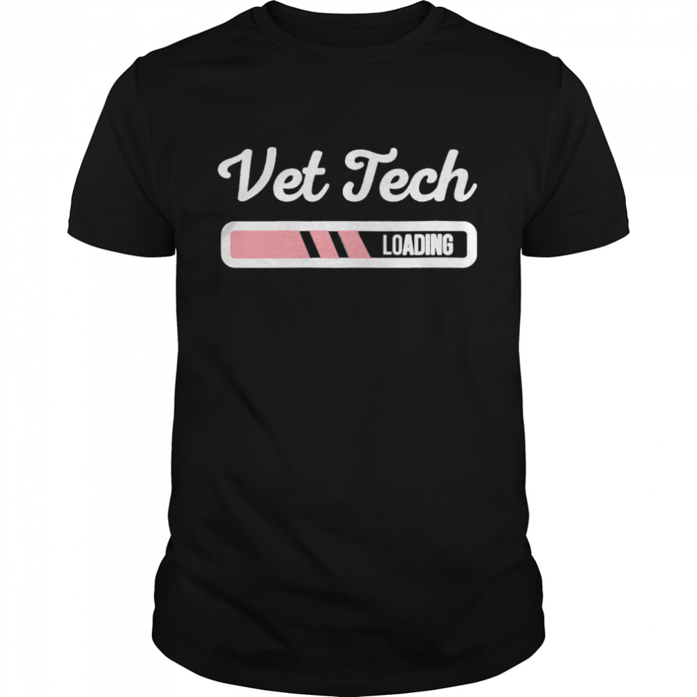 Vet Tech Loading Veterinarian Future Vet Tech Student shirt