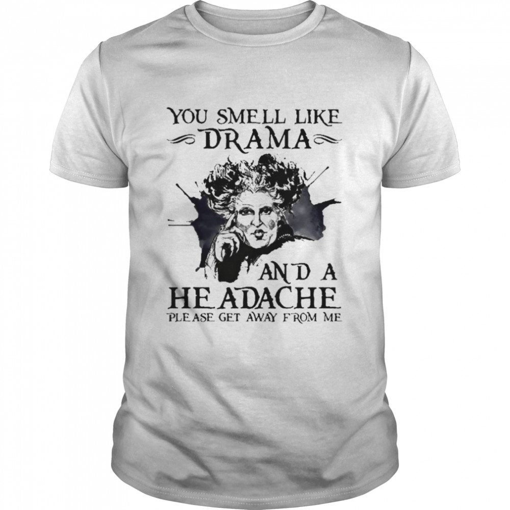 Winifred Sanderson you smell like drama and a headache shirt