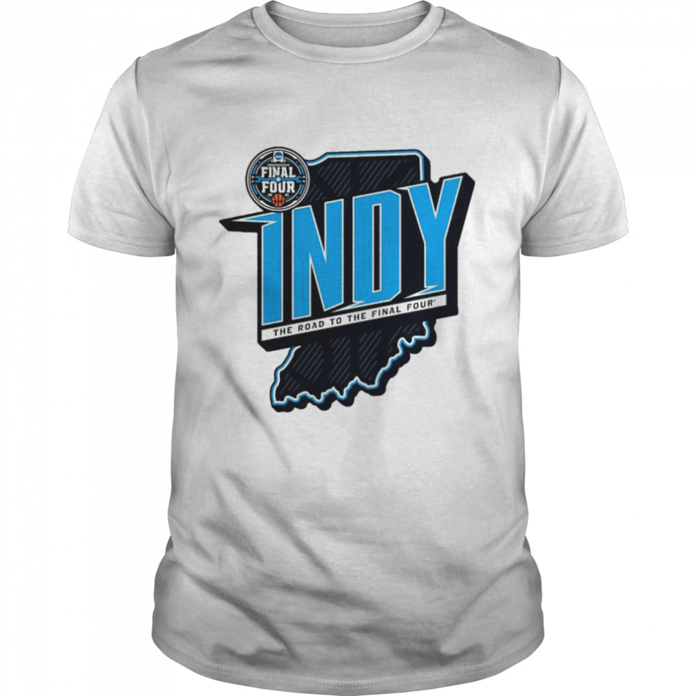 2021 NCAA Men’s Basketball Tournament March Madness Indy the road to the final four shirt