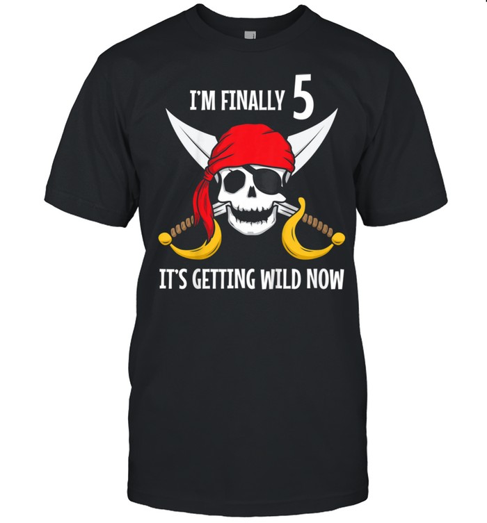 5th Birthday Pirate It's Getting Wild Now Skull Eyepatch Shirt