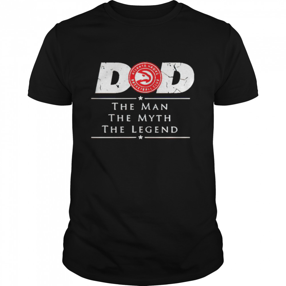 Atlanta Hawks Dad the man the myth the legend shirt