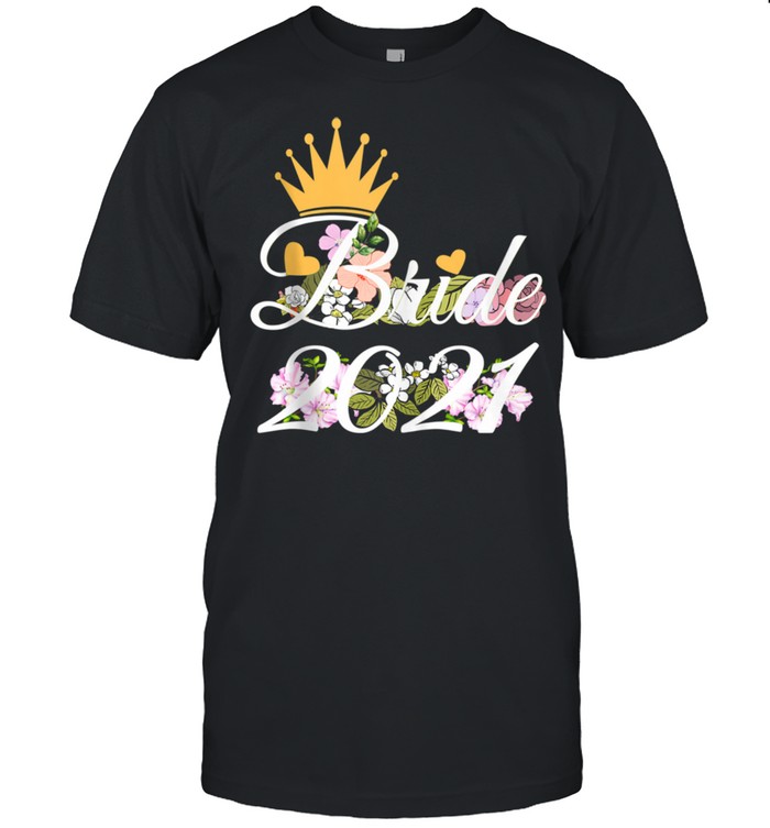 Bride 2021 Engagement To Be Married Bridal Shower Shirt
