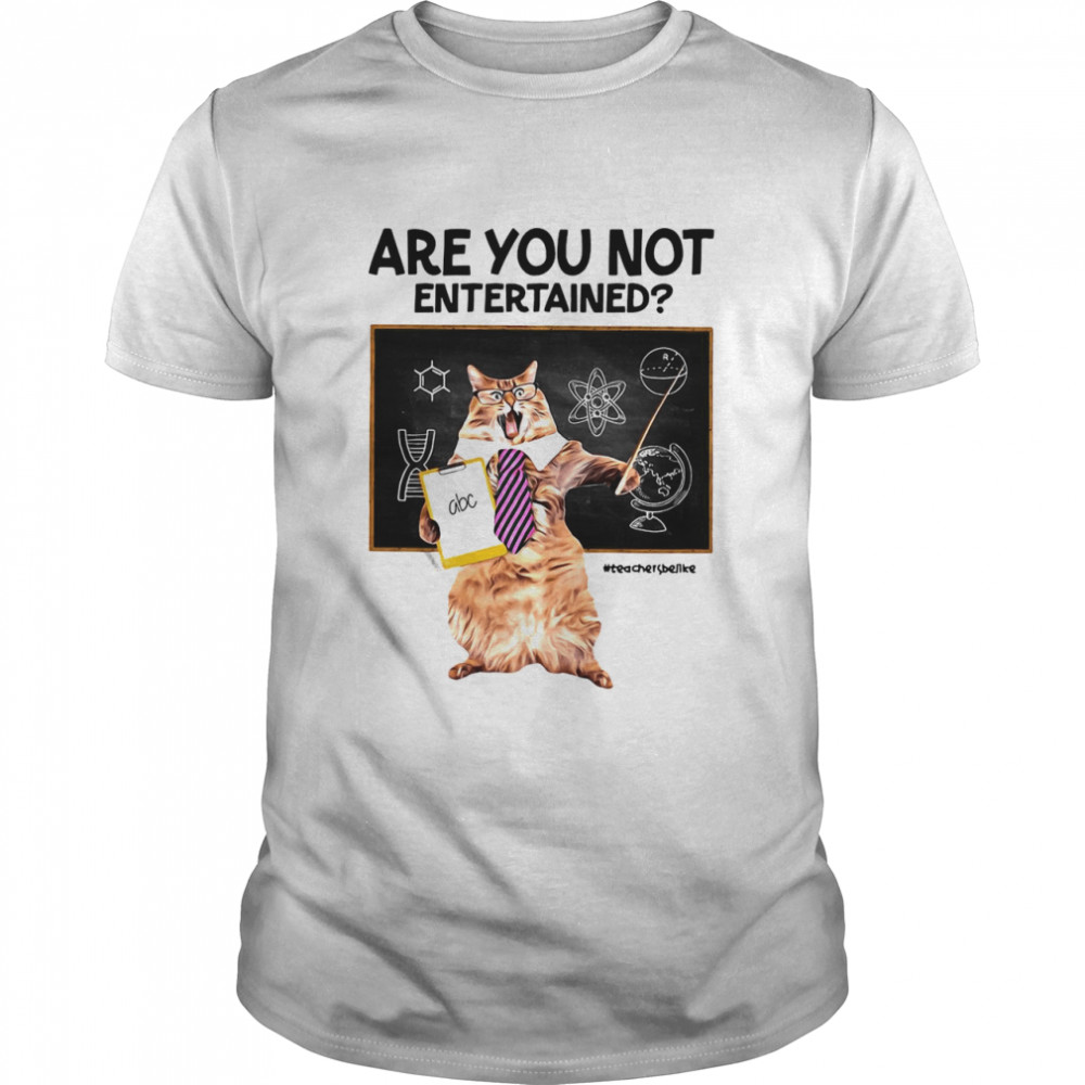 Cat Teacher Are You Not Entertained T-shirt