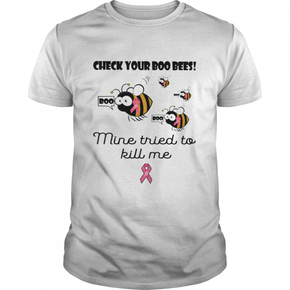 Check Your Boo Bees Mine Tried To Kill Me Awareness Shirt